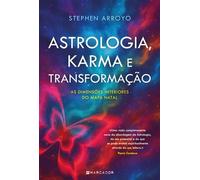 Astrologia, Karma e Transformação As Dimensões interiores do mapa natal - Stephen Arroyo - Marcador Editora - ebook (ePub) - Livre