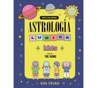 Astrología Lúdica - Bilingual Astrology Coloring Book | Learn Spanish with Zodiac Signs: Book I - The SIGNS
