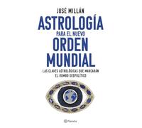 Astrología para el nuevo orden mundial: Las claves astrológicas que marcarán el rumbo geopolítico