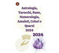 Astrologia, Tarocchi, Rune, Numerologia, Amuleti, Colori E Quarzi 2024