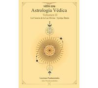 Astrología Védica: La ciencia de la Luz Divina. Vol 2