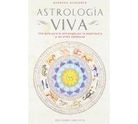Astrologia Viva / Astrology Alive: Una Guia para las Astrologia por la Experiencia y las Artes Sanadoras / A Guide for the Astrology through Experience and the Healing Arts