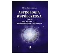 Astrologia współczesna Vol. VII Bieg w czasie cz.1 / Ars scripti - Elena Suszczyńska (Literatur, Astrologie auf Polnisch)
