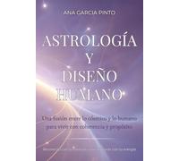 Astrología y Diseño Humano: Una fusión entre lo cósmico y lo humano para vivir con coherencia y propósito. Reconecta con tu esencia y vive alineada con tu energía