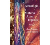 Astrología y Materia Alma Espíritu Tomo 3 Los Signos Astrológicos