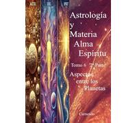 Astrología y Materia Alma Espíritu Tomo 6 2ª Parte Aspectos entre Planetas