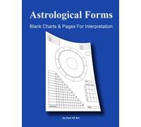 Astrological Forms-Blank Charts & Pages For Interpretation: Time-Saving Forms In One Place For Hobbyists And Professionals