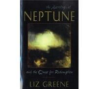 Astrological Neptune and the Quest for Redemption by Liz Liz Greene Greene Liz Greene (Auteur)