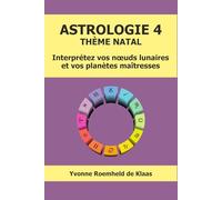 ASTROLOGIE 4 - THÈME NATAL: Interprétez vos nœuds lunaires et vos planètes maîtresses