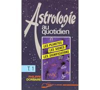 Astrologie au quotidien, tome 1