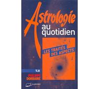 Astrologie au quotidien Tome 2 - Les traités des aspects