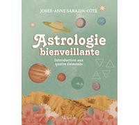 Astrologie bienveillante. une introduction aux quatre elements