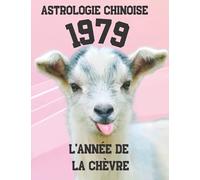 Astrologie chinoise 1979 l’année du Chèvre: Idée de cadeau original d’anniversaire, de Noël, de fête des pères ou des mères, né(e) en 1979. ... agrémenté de l’histoire des animaux réécrite.