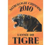 Astrologie chinoise 2010 l’année du Tigre: Cadeau original d’anniversaire, de Noël pour une personne né(e) en 2010 avec explication de l’horoscope ... - carnet de notes 100 pages grand format A4.