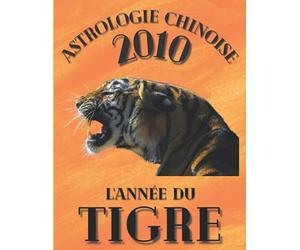 Astrologie chinoise 2010 l’année du Tigre: Cadeau original d’anniversaire, de Noël pour une personne né(e) en 2010 avec explication de l’horoscope ... - carnet de notes 100 pages grand format A4.