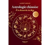 Astrologie chinoise, à la découverte du Bazi Construire et analyser votre thème astral chinois - Laurent Langlais - Marie Claire - broché - Guide