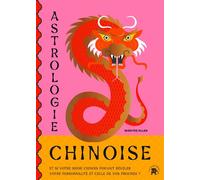 Astrologie Chinoise Et si votre signe chinois pouvais révéler votre personnalité et celle de vos proches ? - Marites Allen - Lotus Et L'elephant - relié - Guide