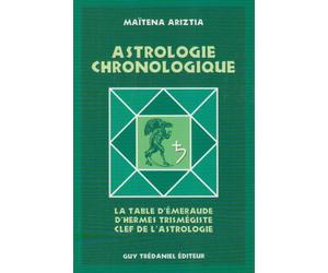 Astrologie chronologique: La "Table d'émeraude" d'Hermès Trismégiste, clef de l'astrologie