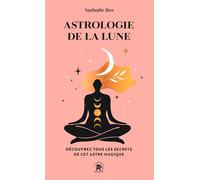 Astrologie de la Lune Découvrez tous les secrets de cet astre magique - Nathalie Ros - Lotus Et L'elephant - Poche - Guide