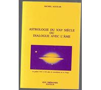 ASTROLOGIE DU XXI SIECLE OU DIALOGUE AVEC L'AME