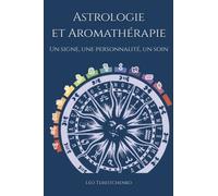Astrologie et Aromathérapie: Un signe, une personnalité, un soin