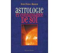 Astrologie et connaissance de soi Suivi de Vos caractères et vos étapes de vie interprétés par vous-mêmes - Suzel Fuzeau-Braesch - Agamat Eds - broché - Guide