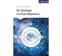 Astrologie et Franc-Maçonnerie Un chemin pour être soi - Edith Lafargue - Le Compas Dans L'oeil - broché - Essai