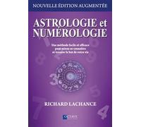 Astrologie et numérologie - Une méthode facile et efficace pour mieux se connaître et trouver le but de votre vie