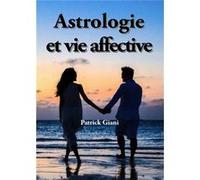 Astrologie et vie affective Patrick Giani (Auteur)