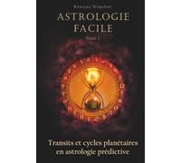 Astrologie Facile: Transits et cycles planétaires en astrologie prédictive, Partie 2