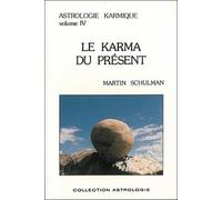Astrologie karmique, volume IV : Le karma du présent