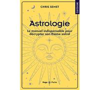 Astrologie - Le manuel indispensable pour décrypter son thème astral