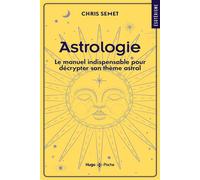 Astrologie - Le manuel indispensable pour décrypter son thème astral - Chris Semet - Hugo Poche - Poche - Essai