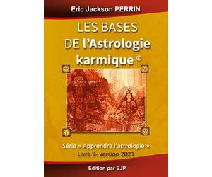Astrologie livre 9 : Les bases de l'astrologie karmique