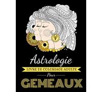 Astrologie Livre de Coloriage Adulte pour Gémeaux: Livre de coloriage dédié au signe du Zodiaque Gémeaux. Plus de 30 dessins à colorier.