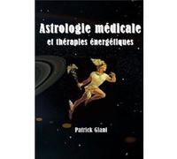 Astrologie médicale et thérapies énergétiques Patrick Giani (Auteur)