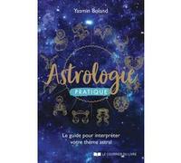 Astrologie pratique - Le guide pour interpréter votre thème astral Yasmin Boland (Auteur), Isabelle Boski (Traduction)