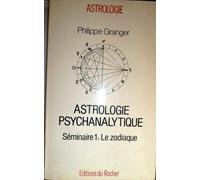 Astrologie Psychanalytique Tome 1 - Le Zodiaque