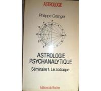 Astrologie Psychanalytique Tome 1 - Le Zodiaque