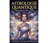 Astrologie Quantique: L’univers à vos côtés