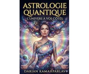Astrologie Quantique: L’univers à vos côtés