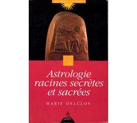 Astrologie, Racines Secrètes Et Sacrées