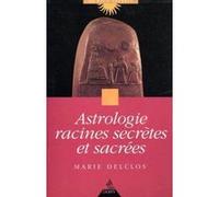 Astrologie racines secrètes et sacrées Marie Delclos (Auteur)