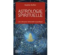 Astrologie spirituelle: Les clés pour renouveler sa pratique