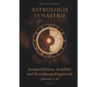 Astrologie Synastrie: Kompatibilität, Konflikt und Beziehungsdiagnostik (Häuser 1-6), Teil 1