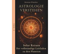 Astrologie verstehen: Solar Return - Der vollständige Leitfaden zu den Planeten, Teil 2