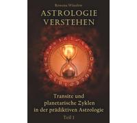 Astrologie verstehen: Transite und planetarische Zyklen in der prädiktiven Astrologie, Teil 1