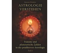 Astrologie verstehen: Transite und planetarische Zyklen in der prädiktiven Astrologie, Teil 1