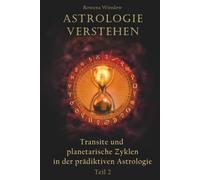 Astrologie verstehen: Transite und planetarische Zyklen in der prädiktiven Astrologie, Teil 2