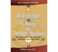Astrologie, Yi-King et Design Humain: VERSION FEVRIER 2027
